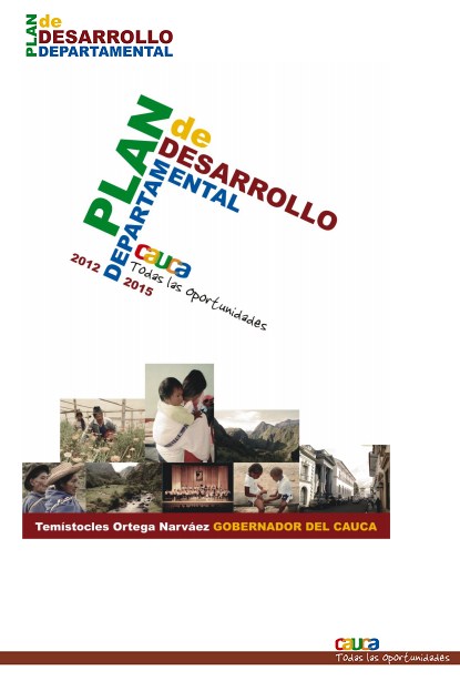 Plan de Desarrollo Departamental 2012 – 2015: Cauca, todas las oportunidades