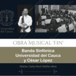 Obra musical FIN. Banda Sinfónica Universidad del Cauca y César López
