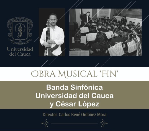 Obra musical FIN. Banda Sinfónica Universidad del Cauca y César López